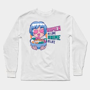 Ramen Is Love Anime Is Life Long Sleeve T-Shirt